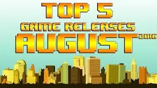 Top 5 Game Releases - August 2016