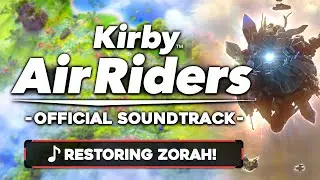 Restoring Zorah! - Kirby Air Riders [OST]
