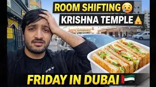 Friday Dubai Vlog 🇦🇪 | Room Shifting Stress 😓 | Krishna Temple Abra 🛕 | Veg Sandwich Hunger 🍔 #india