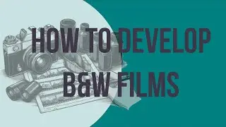 📷 Developing B&W Films at home : the easy way