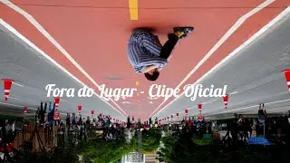Fora do Lugar - Clipe Oficial