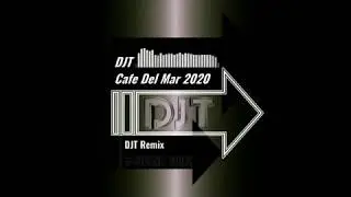 DJT - Cafe Del Mar 2020 (DJT Remix)