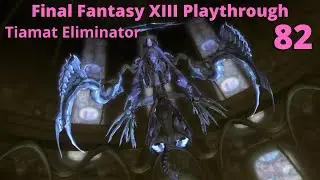 Final Fantasy XIII HD - No Commentary - 100% - Wladislaus - Tiamat Eliminator - Orphan's Cradle