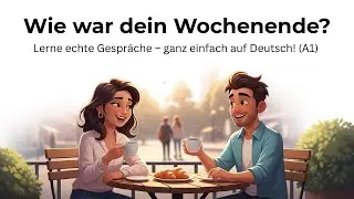 Wie Du Über Dein Wochenende Sprichst | Echte Deutsch-Konversation | A1 Anfänger