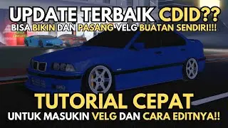 TUTORIAL CEPAT UNTUK NAMBAHIN VELG CUSTOM DI CDID V2.0 !!!