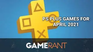 Free PS Plus Games for April 2021 Officially Announced