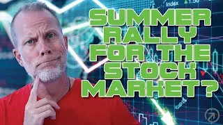 SUMMER RALLY FOR THE STOCK MARKET? THIS HAS TO HAPPEN FIRST