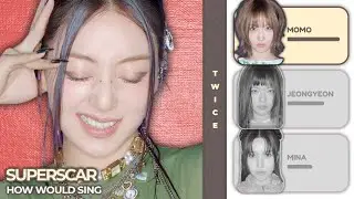 How Would TWICE Sing 'SUPERSCAR' by AD&Eacute;LA (Line Distribution) KOFI REQUESTED