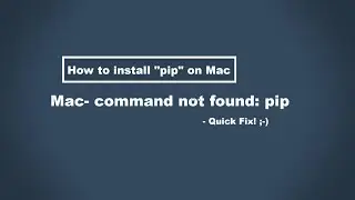How to install pip on Mac / Mac Terminal- command not found: pip