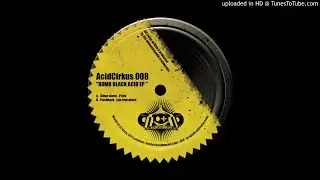 Acid Cirkus 008 - Bomb Black Ep - Jaja - flashback