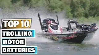 Best Trolling Motor Batteries in 2025 (Top 10 Picks)