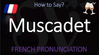 How to Pronounce Muscadet? French Loire Wine Pronunciation