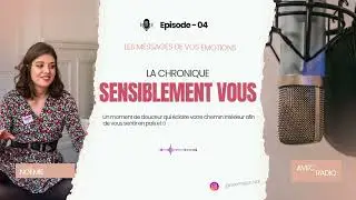 #4 Le message de vos émotions - Chronique Sensiblement vous