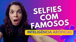 Selfies em Backstage com Famosos usando IA