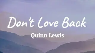 Quinn Lewis - Don't Love Back (Lyrics)
