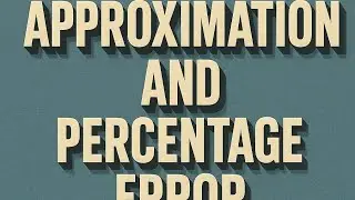 APPROXIMATION AND PERCENTAGE ERROR Lesson 3 @cutemindsacademy831 