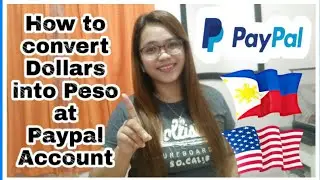 How to Convert Dollars into Peso at Paypal Account (Tagalog)