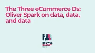 The Three eCommerce Ds: Oliver Spark on data, data, and data