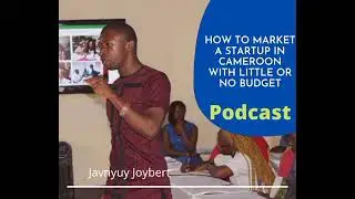 How to Market Your Startup in Cameroon (Africa) with little or no money by Javnyuy Joybert
