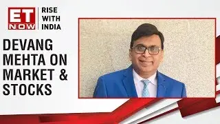 Devang Mehta of Centrum Wealth Management Limited shares his views on the market