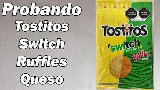 Probando Tostitos Switch Ruffles Queso