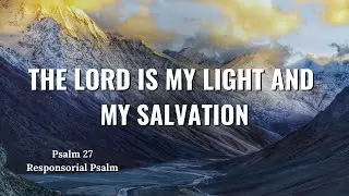 The Lord is my Light and my Salvation, Psalm 27 | Responsorial psalm (Catholic Music).