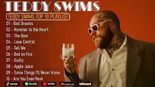 Teddy Swims Greatest Hits Playlist | Lose Control, The Door, Bad Dreams & More