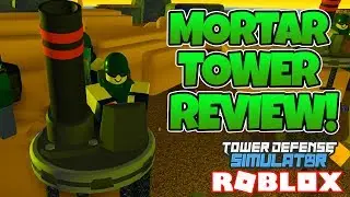 MORTAR TOWER REVIEW! | Tower Defense Simulator (ROBLOX)