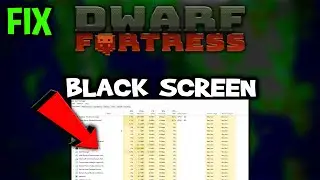 Dwarf Fortress  &ndash; How to Fix Black Screen & Stuck on Loading Screen