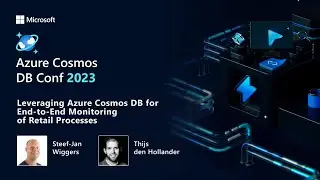 Leveraging Azure Cosmos DB for End-to-End Monitoring of Retail Processes | Azure Cosmos DB Conf 2023