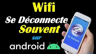 LA CONNEXION WIFI SE D&Eacute;CONNECTE SOUVENT SUR MON TELEPHONE ANDROID