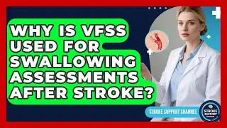 Why Is VFSS Used For Swallowing Assessments After Stroke? - Stroke Support Channel