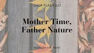 Mother TIme, Father Nature, for bassoon and piano | Gala Flagello (with score)