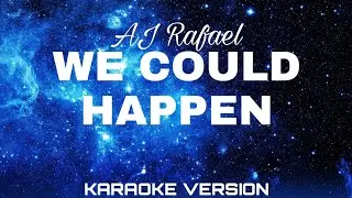 We Could Happen Karaoke Version | AJ RAFAEL