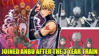 WHAT IF NARUTO BECAME ANBU AFTER THE TRAINING TRIP WITH JIRAIYA ?