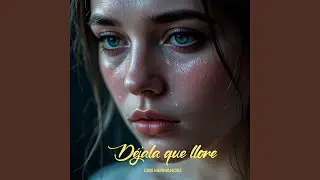 Déjala que llore