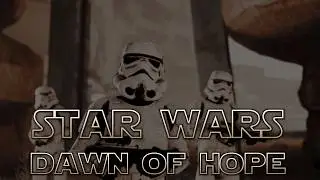 Star Wars: Dawn of Hope - Fan Film