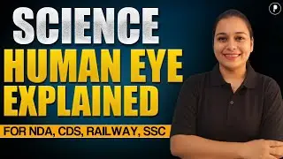Human Eye: Anatomy & Functions of All Parts | Complete Biology for NDA, CDS, Railway & SSC Exams