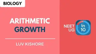 Arithmetic Growth | NEET Biology | NEET UG in 10