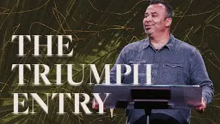 The Triumphal Entry // PALM SUNDAY // Virgil Sierra