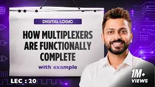 Lec -20: How Multiplexers are Functionally Complete | Implement AND, OR & NOT using 2*1 Mux