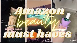 TIKTOK AMAZON FINDS l BEAUTY MUST HAVES (WITH LINKS)
