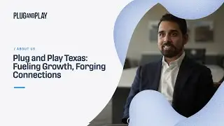 Plug and Play Texas: Fueling Growth, Forging Connections