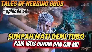 [ TALES OF HERDING GODS EPISODE 68 ] sumpah mati demi tubo antara qin mu dan raja iblis dutian