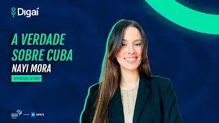 Nayi Mora | A Verdade sobre Cuba | Podcast Diga&iacute; #200