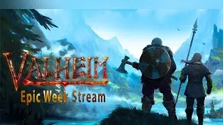 Epic Week Stream  June-July 2024 День 4:Valheim