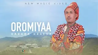 Darara Urgesa - ''OROMIYAA'' -  New Ethiopian Afaan Oromo Music video 2023 (Official Video)