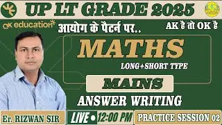 LT.GRADE - 2025 | Maths | Mains Answer Writing | Practice Set - 2 | Long + Shorts  | By Rizwan Sir