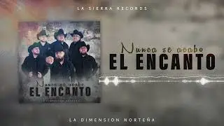 La Dimensi&oacute;n Norte&ntilde;a   Nunca Se Acabo El Encanto   2025