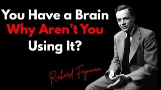 You Have a Brain&mdash;but Where&rsquo;s Your Mind | Richard Feynman.